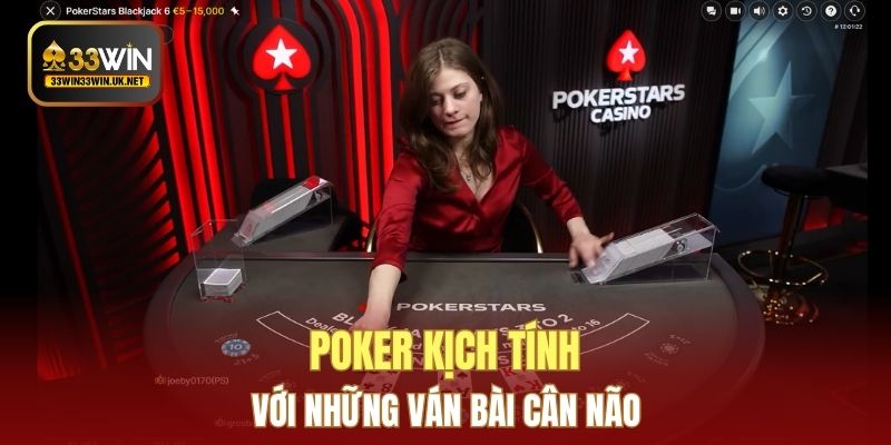 Poker kịch tính với những ván bài cân não