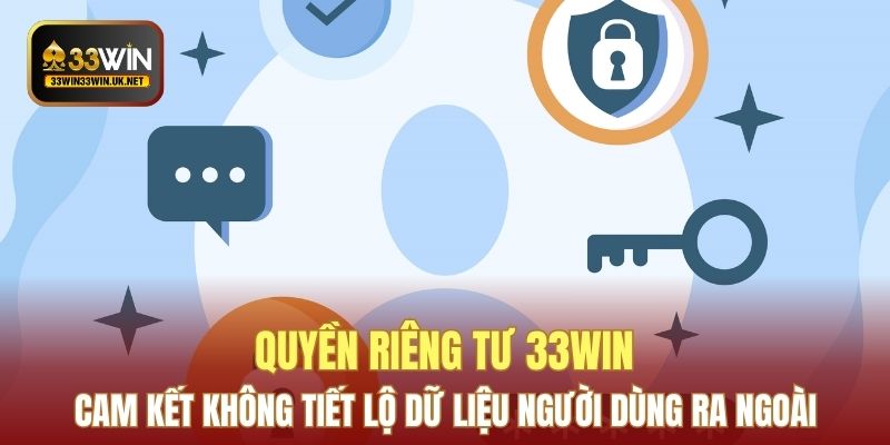 Quyền riêng tư 33WIN - Cam kết không tiết lộ dữ liệu người dùng ra ngoài