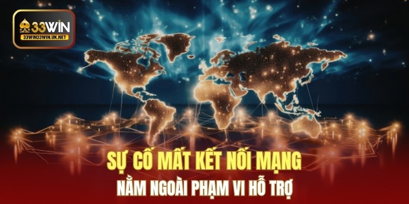 Sự cố mất kết nối mạng nằm ngoài phạm vi hỗ trợ